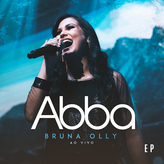 Bruna Olly lança “Abba”, EP gravado ao vivo feat. Bruna Karla, Leandro Borges e Kemuel