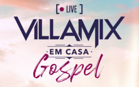 VillaMix em Casa Gospel: momentos de adoração e solidariedade