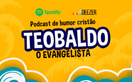 Segunda temporada do podcast “Teobaldo - O Evangelista” já está no ar