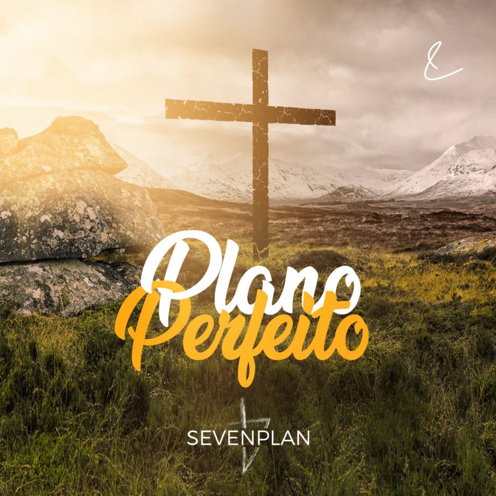 Sevenplan lança  "Plano Perfeito" a canção que fecha o EP "Voice of Life"