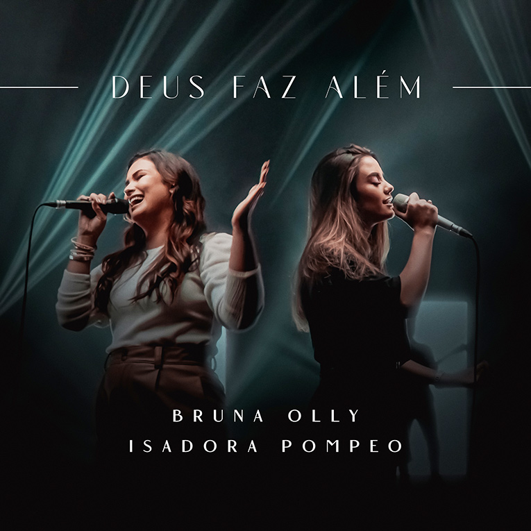 Bruna Olly apresenta “Deus Faz Além” com Isadora Pompeo