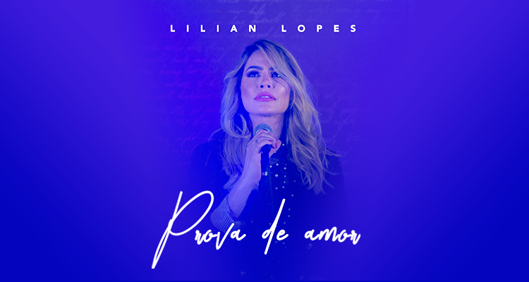 Chega às plataformas digitais o single "Prova de Amor", de Lilian Lopes