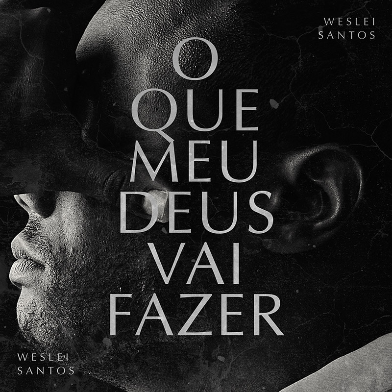 “O que meu Deus vai fazer” é o novo single de Weslei Santos