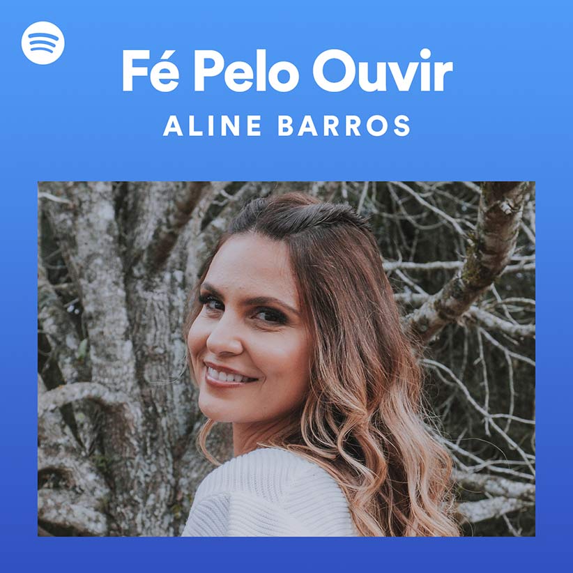 Spotify lança a playlist ‘Fé Pelo Ouvir’ , que será inaugurada pela cantora Aline Barros
